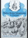 Matka Boska Szkaplerzna w Czernej. Studium ikonograficzno-historyczne - WANAT Benignus Jozef OCD - náhled