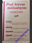 Pod bičem milostným - manželství a rodina - dolista josef/ kasper walter/ rauscher anton/ denzler georg - náhled