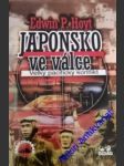 Japonsko ve válce - velký pacifický konflikt - hoyt edwin p. - náhled