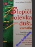 Slepičí polévka pro duši, kuchařka - canfield jack / hansen mark victor/ wentworthová diana welanetz von - náhled