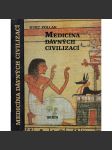 Medicína dávných civilizací - Léčiva, receptáře, chirurgické zákroky u vyspělých civilizací dávnověku, Egypt, Mezopotámie, Persie, Čína, Předkolumbijská Amerika, Antické Řecko a Řím. - náhled