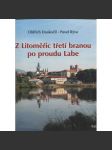 Z Litoměřic třetí branou po proudu Labe [Litoměřice, Porta Bohemica, České středohoří, Žernoseky, Opárno, Střekov, pověsti, hrady aj.] - náhled