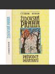 Židovská Praha - Glosy k dějinám a kultuře: Průvodce památkami [pražské židovské ghetto, židovský hřbitov, synagoga, Židé, památky, kultura] - náhled