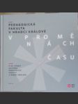 Pedagogická fakulta v hradci králové v proměnách času k 50. výročí založení pedagogické fakulty v hradci králové - náhled