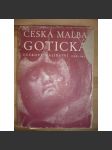 Česká malba gotická. Deskové malířství 1350-1450 [obrazy, gotika, český středověk, Karel IV. - mistr oltáře vyšebrodského, mistr Theodorik, mistr oltáře třeboňského, rajhradského - katalog obrazů] - náhled