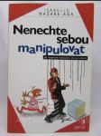 Nenechte sebou manipulovat: Jak rozpoznat manipulaci a jak se jí ubránit - náhled