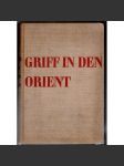 Griff in den Orient. Eine Reise und etwas mehr [Cestopis z Orientu; fotografie; Blízký východ; Palestina; Sýrie; Persie] - náhled