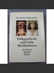 Frühgeschichte und Frühe Hochkulturen. Architektur, Skulptur, Malerei [pravěké, starověké umění; Neue Belser Stilgeschichte, sv. 1] HOL - náhled