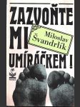 Zazvoňte mi umíráčkem! švandrlík miloslav - náhled