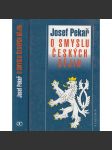 O smyslu českých dějin - Josef Pekař [Svatý Václav, Jan Hus, Žižka, husitství, Bílá Hora, emigrace, Tři kapitoly Svatý Jan Nepomucký, Vavák a jeho paměti, Smysl českých dějin, periodizace] - náhled