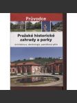 Pražské historické zahrady a parky [Praha, městské parky, palácové zahrady, obory, usedlosti, letohrádky, zahrady Pražského hradu aj.] - náhled