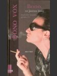 Bono, ve jménu lásky - neoficiální  životopis  zpěváka  u2 / bono vox - náhled