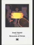 Josef Váchal * Gravures et livres - náhled