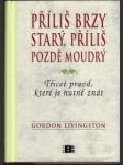 Příliš brzy starý, příliš pozdě moudrý - náhled