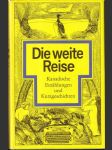 Die weite Reise Kanadische Erzählungen und Kurzgeschichten - náhled