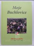 Moje Buchlovice: 200 let městečka (20. 5. 1805 - 20. 5. 2005) - náhled