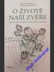 O životě naší zvěře - rabšteinek otomar/ poruba miroslav - náhled