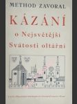 Kázání o nejsvětější svátosti oltářní - zavoral method ( opat kanonie strahovské ) - náhled