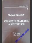 Církevní majetek a restituce - kalný mojmír a kolektiv - náhled