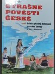 Strašné pověsti české aneb hrdinné příběhy bohemanů uprostřed evropy ( od keltů k boleslavům ) - krejčí ivan - náhled