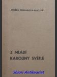 Z mládí karoliny světlé - výňatky z " upomínek " - čermáková-sluková anežka - náhled