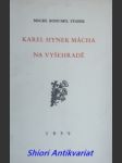 KAREL HYNEK MÁCHA NA VYŠEHRADĚ - Proslov msgre Bohumila Staška kanovníka na Vyšehradě při mši svaté za zemřelého básníka v neděli 7. května 1939 - STAŠEK Bohumil - náhled