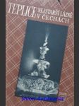 Teplice, nejstarší lázně v čechách a jejich okolí - štork josef - náhled