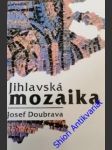 Jihlavská mozaika - doubrava josef - náhled