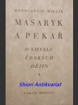 Masaryk a pekař - o smyslu českých dějin - miklík josef konstantin c. sr. r. - náhled