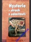 HYSTERIE - Strach z odmítnutí - RÖHR Heinz Peter - náhled