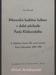 Moravská hudební kultura v době příchodu pavla křížkovského - k jubilejním oslavám 130. výročí pavla křížkovského 1820 - 1950 - racek jan - náhled