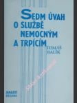 Sedm úvah o službě nemocným a trpícím - halík tomáš - náhled