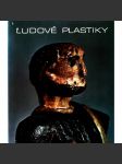 Ludové plastiky [Obsah: lidové sochařství, dřevořezba, Slovensko, národopis, lidová umělecká tvorba, výroba] Ľudové - náhled