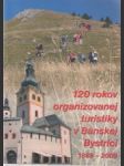 120 rokov organizovanej turistiky v Banskej Bystrici 1889-2009 - náhled