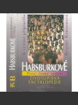 Habsburkové, Životopisná encyklopedie [panovníci, rakouská šlechta, šlechtický rod, šlechtické rody, aristokracie, von Habsburg, habsburský, habsbursko-lotrinský rod Marie Terezie, český král František Josef, Rudolf II, Leopold, Karel VI., Ferdinand] - náhled