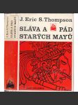 Sláva a pád starých Mayů [Mayská civilizace, Mayové, Mexiko, Amerika] (edice: Kolumbus, sv. 54) - náhled