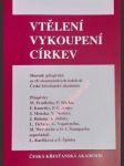 VTĚLENÍ - VYKOUPENÍ - CÍRKEV - Sborník ze tří ekumenických kolokvií České křesťanské akademie - KARFÍKOVÁ Lenka / ŠPINKA Š. ( uspořádali ) - náhled