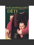 Machiavelliho děti. Pragmatismus a morálka v činech světových vládců a politiků. (Mussolini, Stalin, Franco, Hitler, De Gaulle, Kennedy) - náhled