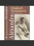 Alexandra - tragédie poslední carevny [manželka - ruský car Mikuláš II., Romanovci, Rusko, dějiny; Alexandra Fjodorovna Ruská] - náhled