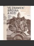 Ve znamení břevna a růží (benediktíni, Břevnovský klášter, Praha Břevnov) Historický, kulturní a umělecký odkaz benediktinského opatství v Břevnově a jeho dějiny - náhled