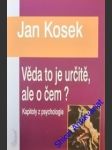 Věda to je určitě, ale o čem? - kosek jan - náhled