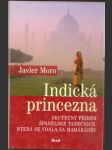 Indická  princezna - skutečný  příběh  španělské  tanečnice, která  se  vdala  za  mahárádžu - náhled