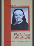 Přišla jsem vám sloužit - životní příběh s.m. elišky pretschnerové, osf - piťha petr - náhled