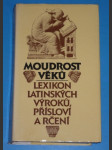 Moudrost věků - Lexikon latinských výroků, přísloví a rčení - náhled