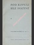 Pod kopulí bílé svatyně - svazek ii - procházka emil - náhled