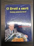 O životě a smrti Existuje posmrtný život ? - náhled