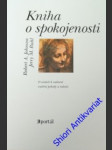 KNIHA O SPOKOJENOSTI - O cestách k nalezení vnitřní pohody a radosti - JOHNSON Robert A. / RUHL Jerry M. - náhled