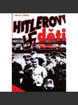 Hitlerovy děti. Synové a dcery pohlaváru třetí říše o sobě a svých otcích (Adolf Hitler, nacionalismus, Třetí říše, druhá světová válka) - náhled