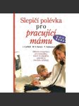 Slepičí polévka pro pracující mámu (mateřství, psychologie) - náhled