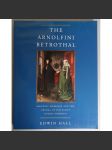 The Arnolfini betrothal: medieval marriage and the enigma of Van Eyck's double portrait  [Svatba manželů Arnolfiniových: středověké zásnuby a manželství a záhada Van Eyckova dvojportrétu, rané vlámské malířství, Jan van Eyck, kulturní dějiny] HOL - náhled